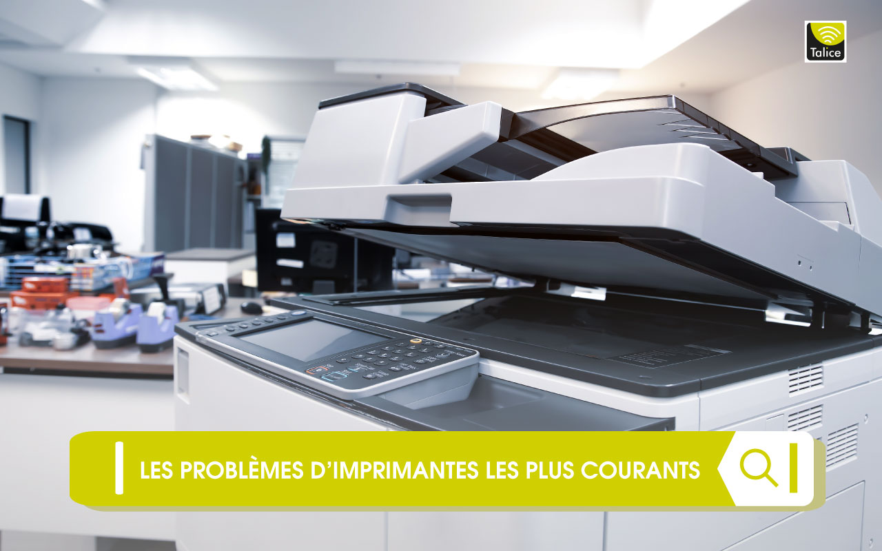 Problèmes d'imprimantes : les 5 problèmes d'impression les plus fréquents